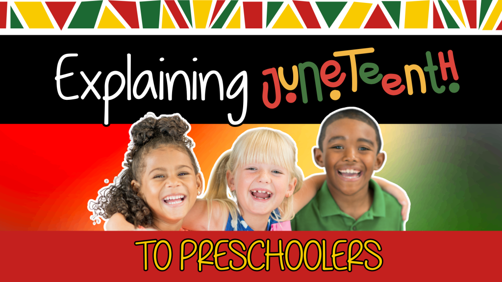Explaining Juneteenth to Preschoolers
